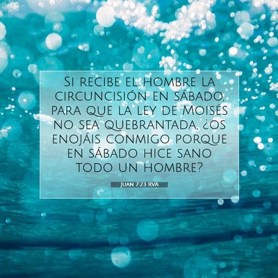 Picture 07 - Juan 7:23 RVA - Si recibe el hombre la circuncisión en sábado, - Bible Verse Picture