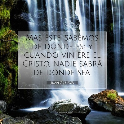 Picture 07 - Juan 7:27 RVA - Mas éste, sabemos de dónde es: y cuando viniere - Bible Verse Picture