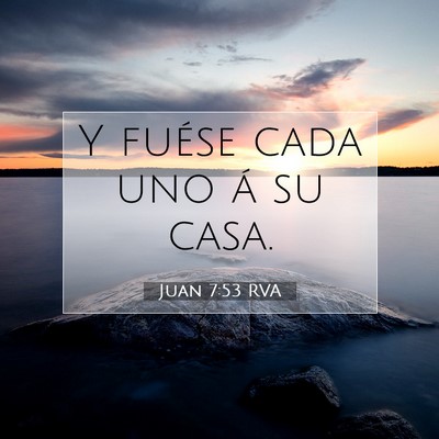 Picture 07 - Juan 7:53 RVA - Y fuése cada uno á su - Bible Verse Picture