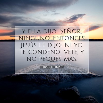Picture 07 - Juan 8:11 RVA - Y ella dijo: Señor, ninguno. Entonces Jesús le - Bible Verse Picture