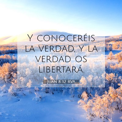 Picture 07 - Juan 8:32 RVA - Y conoceréis la verdad, y la verdad os - Bible Verse Picture