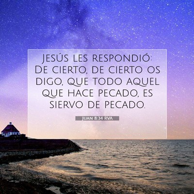 Picture 07 - Juan 8:34 RVA - Jesús les respondió: De cierto, de cierto os - Bible Verse Picture