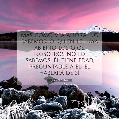Picture 07 - Juan 9:21 RVA - Mas cómo vea ahora, no sabemos; ó quién le - Bible Verse Picture