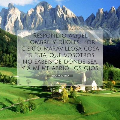 Picture 07 - Juan 9:30 RVA - Respondió aquel hombre, y díjoles: Por cierto, - Bible Verse Picture