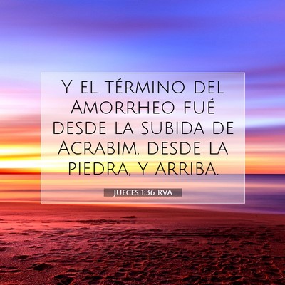 Picture 07 - Jueces 1:36 RVA - Y el término del Amorrheo fué desde la subida - Bible Verse Picture
