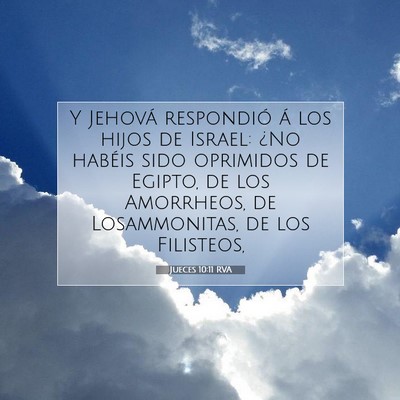 Picture 07 - Jueces 10:11 RVA - Y Jehová respondió á los hijos de Israel: ¿No - Bible Verse Picture