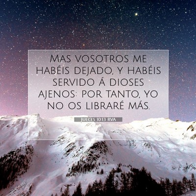 Picture 07 - Jueces 10:13 RVA - Mas vosotros me habéis dejado, y habéis servido - Bible Verse Picture