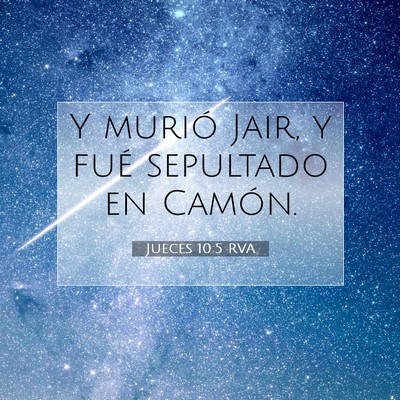 Picture 07 - Jueces 10:5 RVA - Y murió Jair, y fué sepultado en - Bible Verse Picture