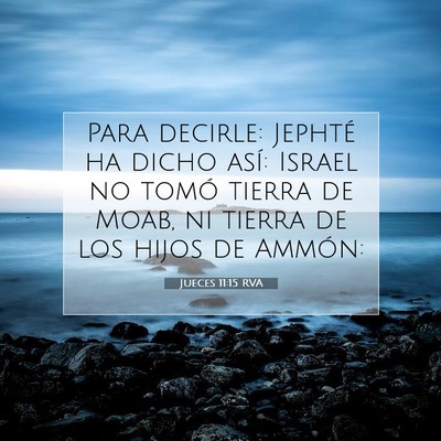 Picture 07 - Jueces 11:15 RVA - Para decirle: Jephté ha dicho así: Israel no - Bible Verse Picture