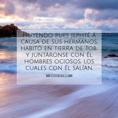 Picture 07 - Jueces 11:3 RVA - Huyendo pues Jephté á causa de sus hermanos, - Bible Verse Picture