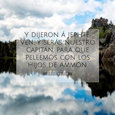Picture 07 - Jueces 11:6 RVA - Y dijeron á Jephté: Ven, y serás nuestro - Bible Verse Picture