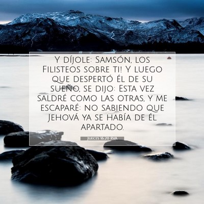 Picture 07 - Jueces 16:20 RVA - Y díjole: ­Samsón, los Filisteos sobre ti! Y - Bible Verse Picture