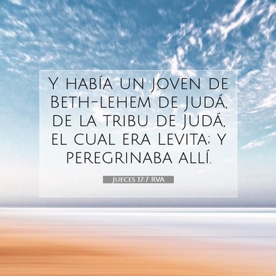Picture 07 - Jueces 17:7 RVA - Y había un joven de Beth-lehem de Judá, de la - Bible Verse Picture