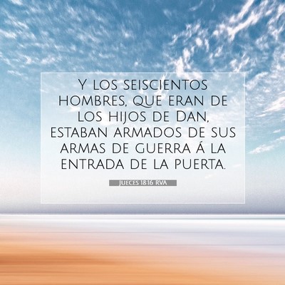 Picture 07 - Jueces 18:16 RVA - Y los seiscientos hombres, que eran de los hijos - Bible Verse Picture
