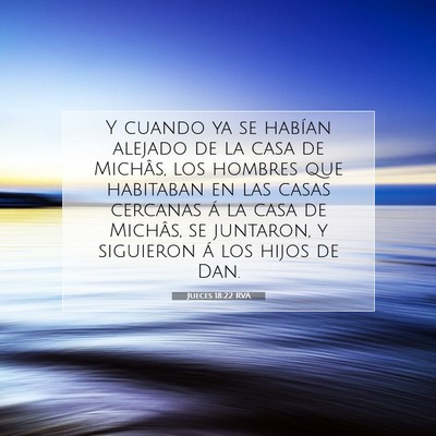 Picture 07 - Jueces 18:22 RVA - Y cuando ya se habían alejado de la casa de - Bible Verse Picture