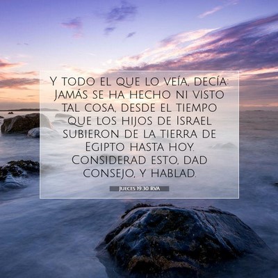 Picture 07 - Jueces 19:30 RVA - Y todo el que lo veía, decía: Jamás se ha - Bible Verse Picture