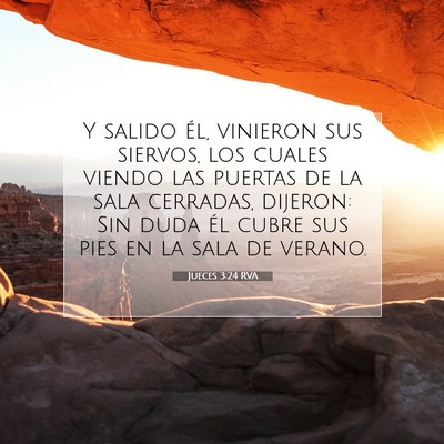 Picture 07 - Jueces 3:24 RVA - Y salido él, vinieron sus siervos, los cuales - Bible Verse Picture