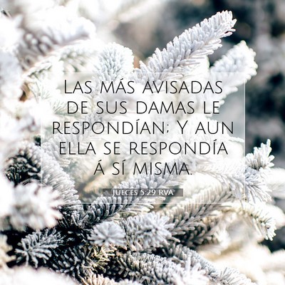 Picture 07 - Jueces 5:29 RVA - Las más avisadas de sus damas le respondían; Y - Bible Verse Picture