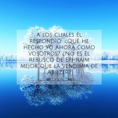 Picture 07 - Jueces 8:2 RVA - A los cuales él respondió: ¿Qué he hecho yo - Bible Verse Picture