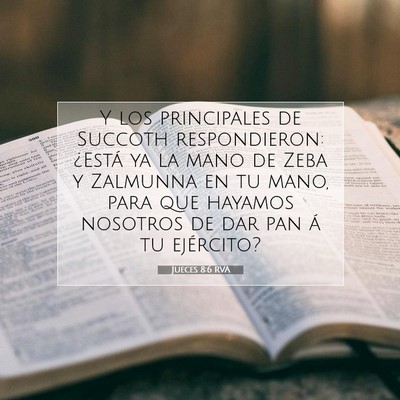 Picture 07 - Jueces 8:6 RVA - Y los principales de Succoth respondieron: - Bible Verse Picture