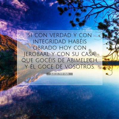 Picture 07 - Jueces 9:19 RVA - Si con verdad y con integridad habéis obrado hoy - Bible Verse Picture