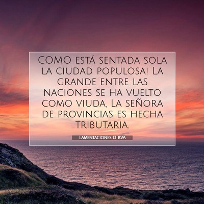 Picture 07 - Lamentaciones 1:1 RVA - COMO está sentada sola la ciudad populosa! La - Bible Verse Picture