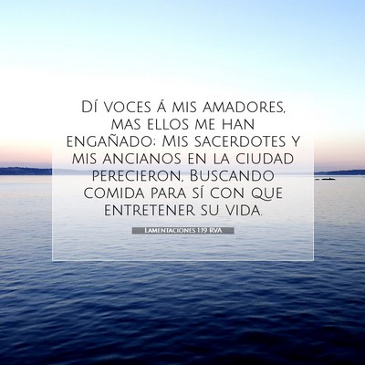 Picture 07 - Lamentaciones 1:19 RVA - Dí voces á mis amadores, mas ellos me han - Bible Verse Picture
