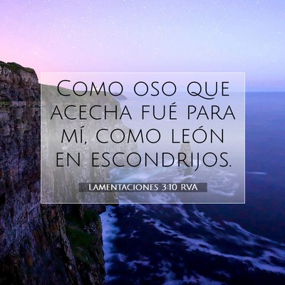 Picture 07 - Lamentaciones 3:10 RVA - Como oso que acecha fué para mí, como león en - Bible Verse Picture