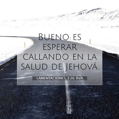 Picture 07 - Lamentaciones 3:26 RVA - Bueno es esperar callando en la salud de - Bible Verse Picture