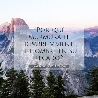 Picture 07 - Lamentaciones 3:39 RVA - ¿Por qué murmura el hombre viviente, el hombre - Bible Verse Picture