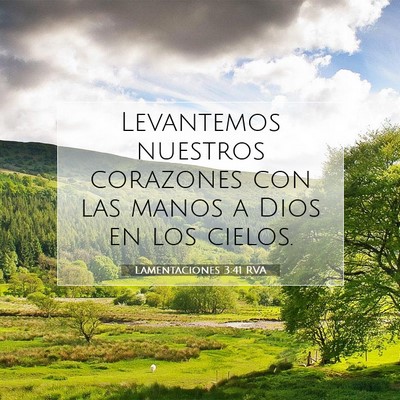 Picture 07 - Lamentaciones 3:41 RVA - Levantemos nuestros corazones con las manos a - Bible Verse Picture