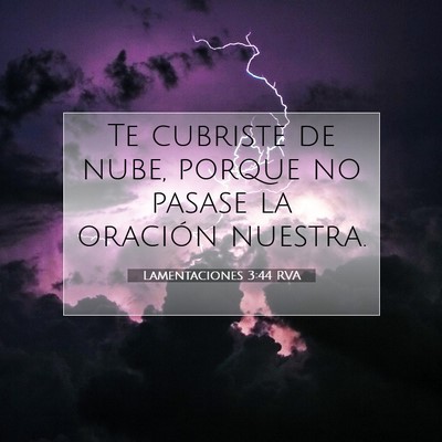 Picture 07 - Lamentaciones 3:44 RVA - Te cubriste de nube, porque no pasase la oración - Bible Verse Picture