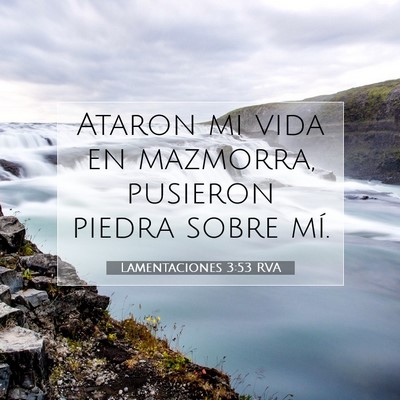 Picture 07 - Lamentaciones 3:53 RVA - Ataron mi vida en mazmorra, pusieron piedra sobre - Bible Verse Picture