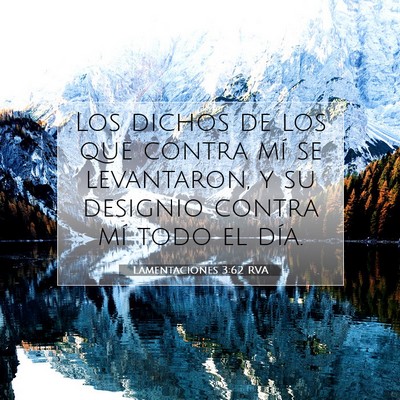 Picture 07 - Lamentaciones 3:62 RVA - Los dichos de los que contra mí se levantaron, y - Bible Verse Picture