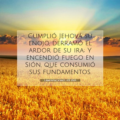 Picture 07 - Lamentaciones 4:11 RVA - Cumplió Jehová su enojo, derramó el ardor de - Bible Verse Picture
