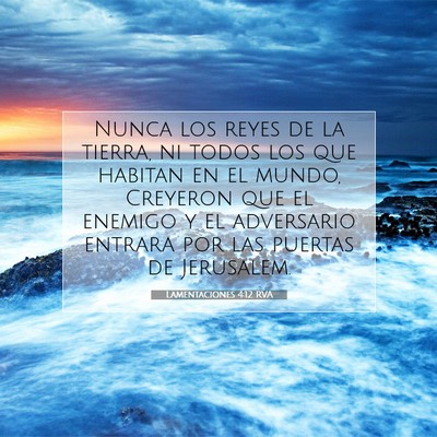 Picture 07 - Lamentaciones 4:12 RVA - Nunca los reyes de la tierra, ni todos los que - Bible Verse Picture