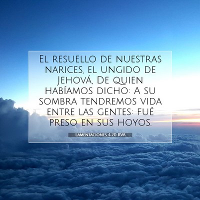 Picture 07 - Lamentaciones 4:20 RVA - El resuello de nuestras narices, el ungido de - Bible Verse Picture
