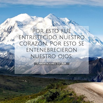 Picture 07 - Lamentaciones 5:17 RVA - Por esto fué entristecido nuestro corazón, Por - Bible Verse Picture
