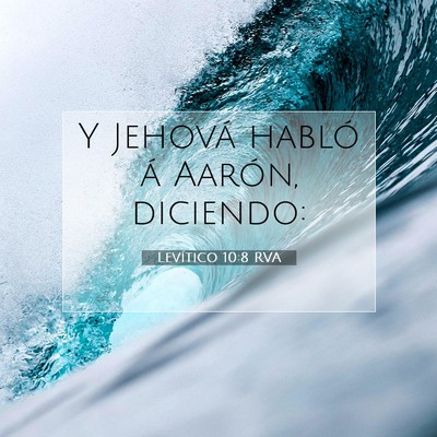 Picture 07 - Levítico 10:8 RVA - Y Jehová habló á Aarón, - Bible Verse Picture