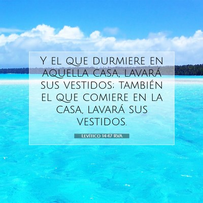 Picture 07 - Levítico 14:47 RVA - Y el que durmiere en aquella casa, lavará sus - Bible Verse Picture