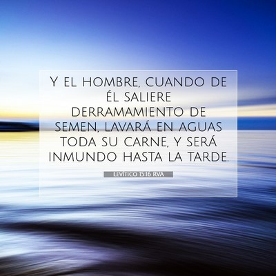 Picture 07 - Levítico 15:16 RVA - Y el hombre, cuando de él saliere derramamiento - Bible Verse Picture