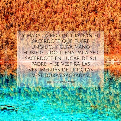 Picture 07 - Levítico 16:32 RVA - Y hará la reconciliación el sacerdote que fuere - Bible Verse Picture
