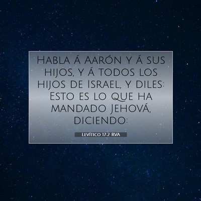 Picture 07 - Levítico 17:2 RVA - Habla á Aarón y á sus hijos, y á todos los - Bible Verse Picture