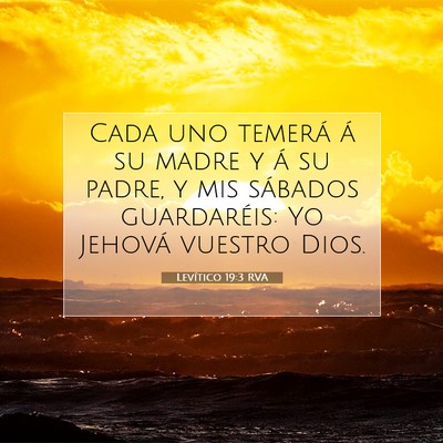 Picture 07 - Levítico 19:3 RVA - Cada uno temerá á su madre y á su padre, y mis - Bible Verse Picture