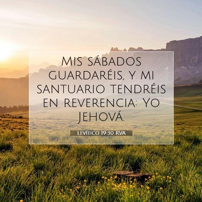 Picture 07 - Levítico 19:30 RVA - Mis sábados guardaréis, y mi santuario - Bible Verse Picture