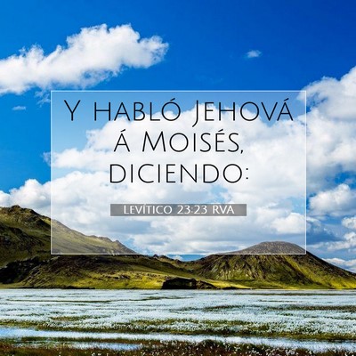 Picture 07 - Levítico 23:23 RVA - Y habló Jehová á Moisés, - Bible Verse Picture