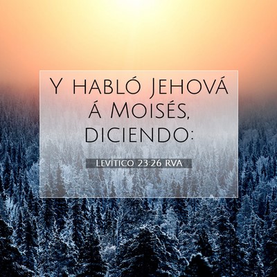 Picture 07 - Levítico 23:26 RVA - Y habló Jehová á Moisés, - Bible Verse Picture