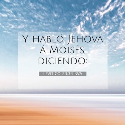 Picture 07 - Levítico 23:33 RVA - Y habló Jehová á Moisés, - Bible Verse Picture