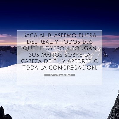 Picture 07 - Levítico 24:14 RVA - Saca al blasfemo fuera del real, y todos los que - Bible Verse Picture