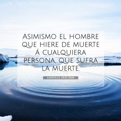 Picture 07 - Levítico 24:17 RVA - Asimismo el hombre que hiere de muerte á - Bible Verse Picture